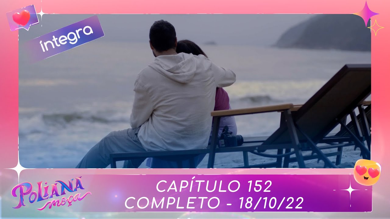 Poliana Moça | Capítulo 152 - 18/10/22 , completo