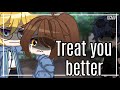 Treat you better || GCMV || {🤍Part 3/3🤍} || Gacha Club Music Video ||