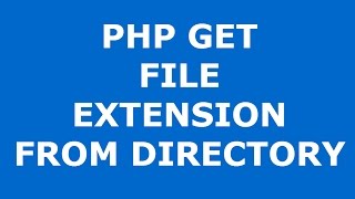 Php: How To Get File Extension From Folder Using Php [ with source code ]