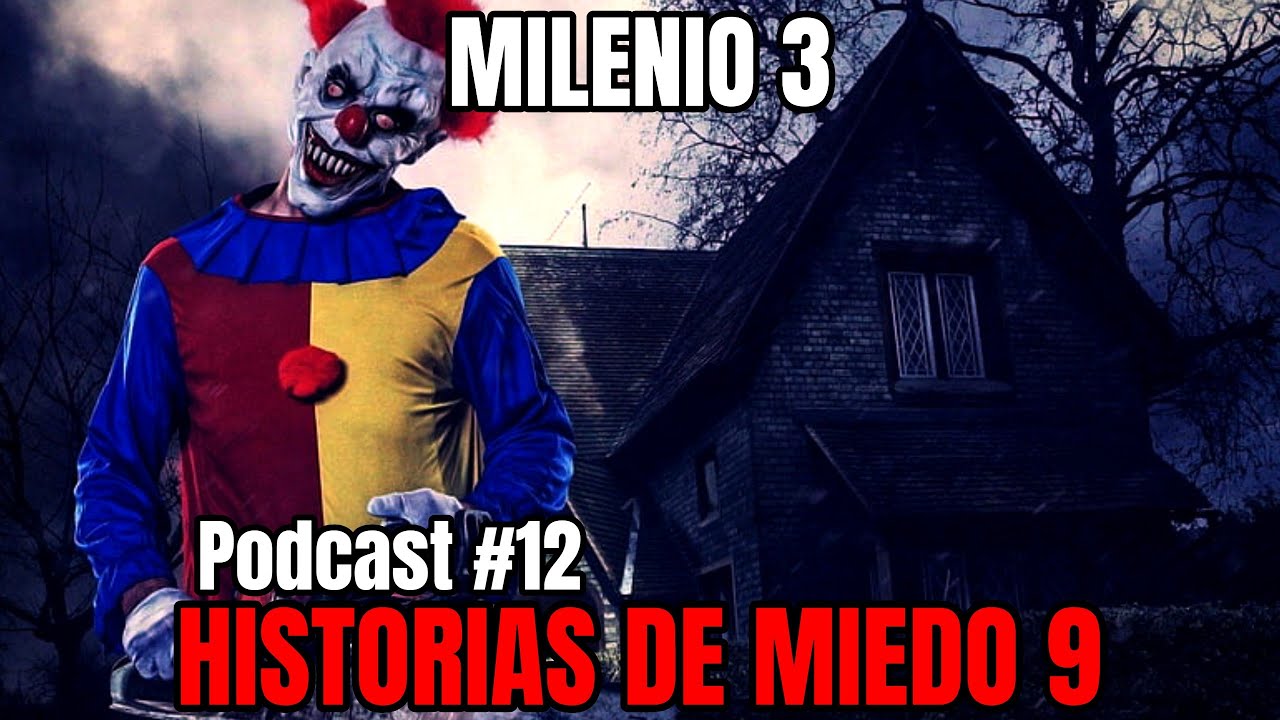 Milenio 3 Historias De Miedo 9 Podcast 12 Youtube
