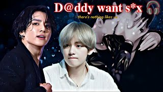 D@DDY WANT 💋💕 {Oneshort Taekook Movie} 🎧🎥