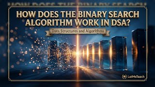 Binary Search Algorithm Explained | Programming & Coding | LetMeTeach