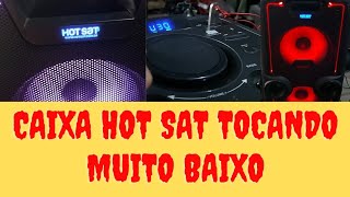 Caixa Hot Sat Tocando Muito Baixo Mesmo Com O Volume No Maximo