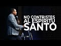 No contristes al Espiritu Santo | Pastor Juan Carlos Harrigan