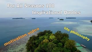 For All Seasons 100 Inspirational Quotes motivation video life philosophy