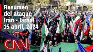 Resumen en video del ataque Iran – Israel: noticias del 15 de abril de 2024