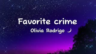 favorite crime - Olivia Rodrigo - Lyrics