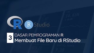 #3 Membuat File Baru pada RStudio | DASAR PEMROGRAMAN R