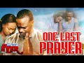 ONE LAST PRAYER | Full CHRISTIAN FAMILY DRAMA Movie HD