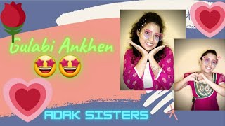Gulabi Aankhen Jo Teri Dekhi Cover Song | Adak Sisters|
