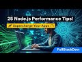 25 Node.js Performance Tips to Supercharge Your Apps 🚀 | FullStackDev