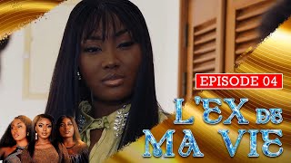 L'EX DE MA VIE - Episode 04 ( Série Africaine )