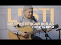 LESTI - KULEPAS DENGAN IKHLAS ( COVER BRAM )