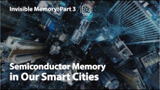 [Invisible Memory] Part.3_Semiconductor Memory in Our Smart Cities