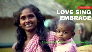 LOVE SING EMBRACE, Among the Mystic Baul Minstrels of India(Baul Documentary film)Teaser | Trailer |