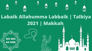 Labbaik Allah Humma Labbaik || Hajj 2021 || Labbaik Allah Humma Labbaik Lyrics & English Translation