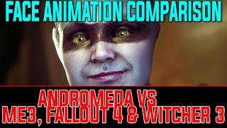 Face Animation Comparison - ANDROMEDA VS MASS EFFECT 3, FALLOUT 4 \u0026 WITCHER 3