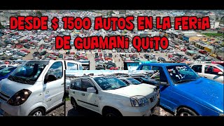 DESDE 1500  DOLARES  UNOS  LINDOS  AUTOS  DESDE  LA FERIA DE GUAMANI QUITO