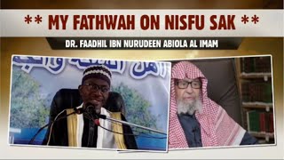 MY FATWAH ON NISFU SAK || DR. FAADHIL IBN NURUDEEN ABIOLA AL IMAM