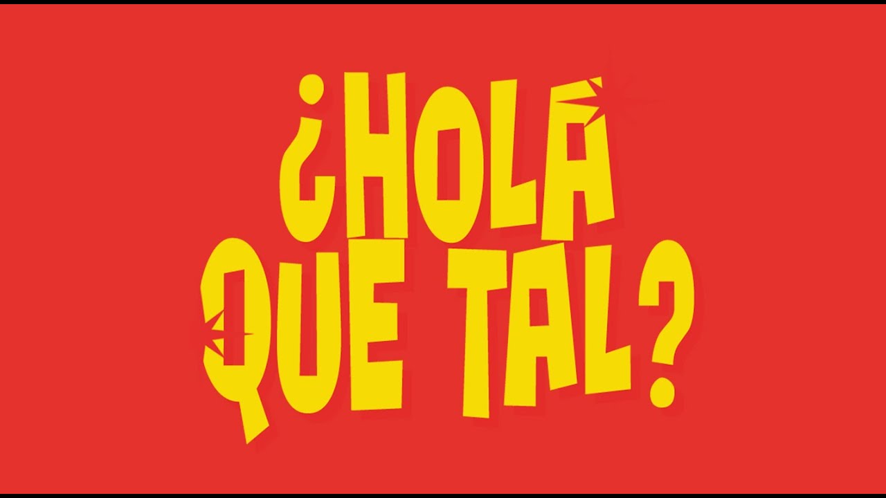 Hola Que Tal