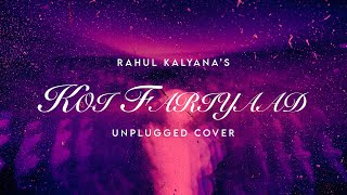 Koi Fariyaad | Tum Bin | Unplugged Cover | Jagjit Singh x Rahul Kalyana