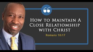 How to Maintain a Close relationship With Christ