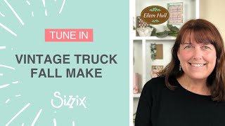 Sizzix: Vintage Truck, ScoreBoards XL Die Make with designer Eileen Hull!