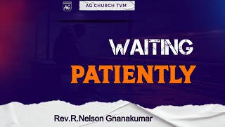 WAITING PATIENTLY || 02 Feb  2025 || Rev.R.Nelson Gnanakumar || AG Church TVM