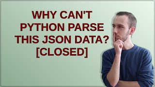 Why can't Python parse this JSON data? [closed]