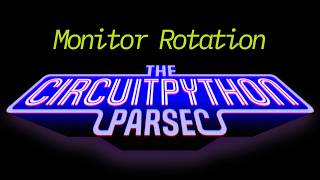 John Park's CircuitPython Parsec: External Monitor Rotation