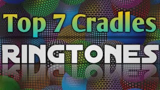 Top 7 Cradles Ringtones 2020 | New Remix Ringtones | Download Now
