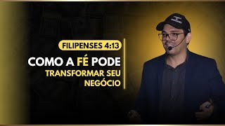 Como Filipenses 4:13 pode Transformar o seu Negócio!