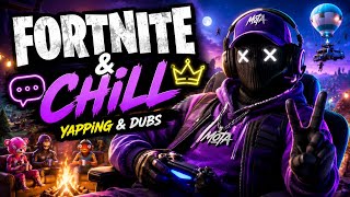 FORTNITE & CHILL 💨🎮 | YAPPING & DUBS