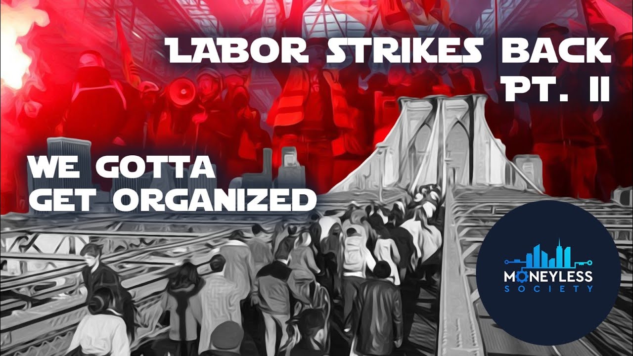 Labor Strikes Back Part 2 How We Organize Ft The General Strike U S