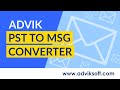 How to Extract/Convert PST to MSG Files with Attachments | Advik PST to MSG Converter