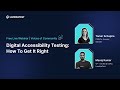 Digital Accessibility Testing: How To Get It Right | Voices Of Community: Ep 9