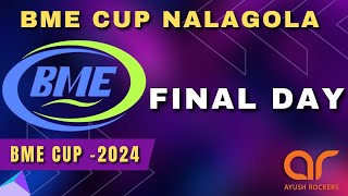 BME CUP NALAGOLA 2024 [ FINAL DAY ]