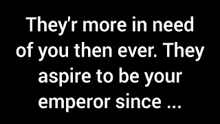 They need you now more than ever. They long to be your emperor but find themselves unable to...