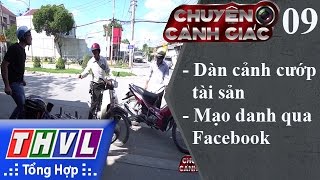 THVL | Chuyện cảnh giác - Kỳ 09: Dàn cảnh cướp tài sản, mạo danh qua Facebook