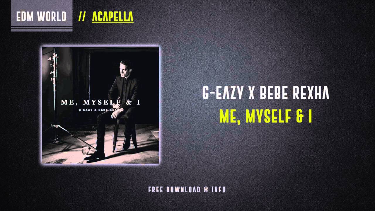 G-Eazy X Bebe Rexha - Me, Myself & I (Acapella) *HQ* - YouTube