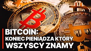 Bitcoin: Koniec Pieniądza Który Wszyscy Znamy | Finanse