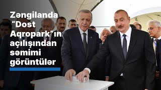 Zəngilanda “Dost Aqropark”ın açılışından səmimi görüntülər