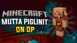 Minecraft, MUTTA Piglinit on OP