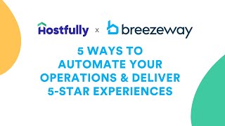 5 Ways to Automate your Operations \u0026 Deliver 5-Star Experiences | Hostfully x Breezeway