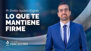 #TV468 |  Lo que te mantiene firme - Prédica del Pr. Emilio Agüero Esgaib