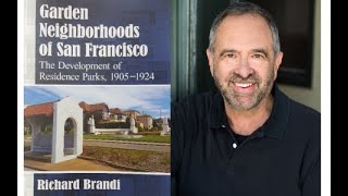 Garden Neighborhoods of San Francisco: The Development of Residence Parks with author Richard Brandi