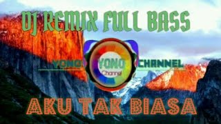 DJ REMIX FULL BASS - AKU TAK BIASA (Alda)