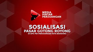 Sosialisasi Pasar Gotong Royong di DPC PDI Perjuangan Kota Bandung.