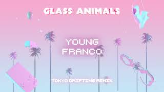 Glass Animals – Tokyo Drifting- Young Franco remix