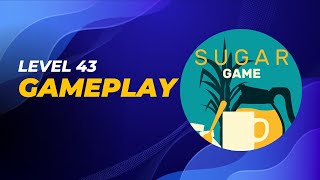 Sugar (Game) - Level 43 - Gameplay